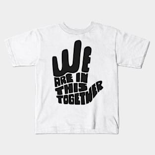 'We Are In This Together' Radical Kindness Shirt Kids T-Shirt